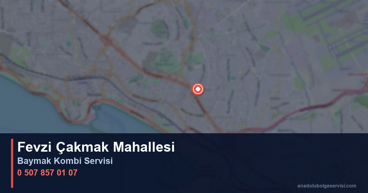 Pendik Fevzi Çakmak Mahallesi Baymak Kombi Teknik Servis