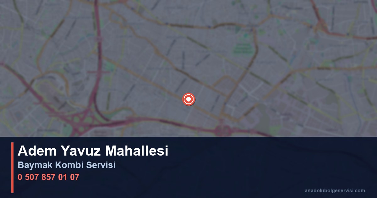 Ümraniye Adem Yavuz Mahallesi Baymak Kombi Teknik Servis