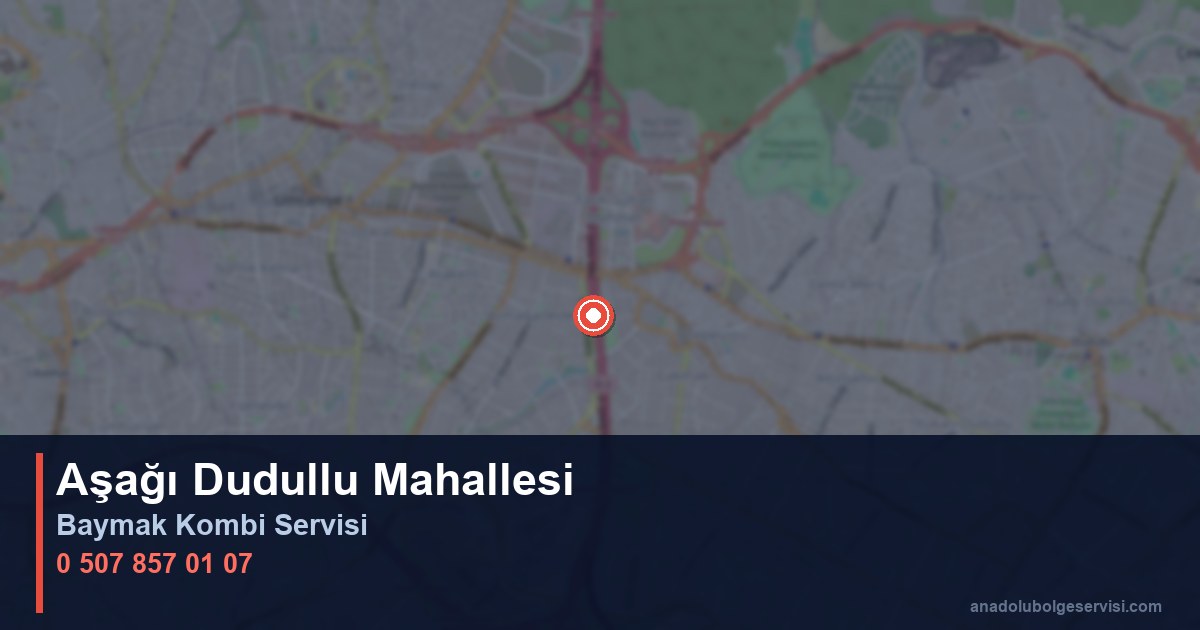 Ümraniye Aşağı Dudullu Mahallesi Baymak Kombi Teknik Servis