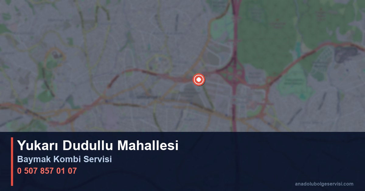 Ümraniye Yukarı Dudullu Mahallesi Baymak Kombi Teknik Servis